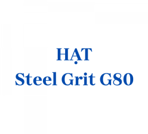 Hạt thép G80 (Steel Grit G80)